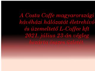 Bezárt a Costa Coffee magyarországi hálózata
